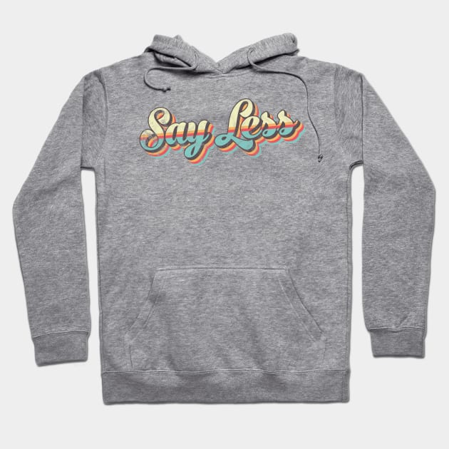 Say Less 70's Retro Hoodie by BeyondTheDeck